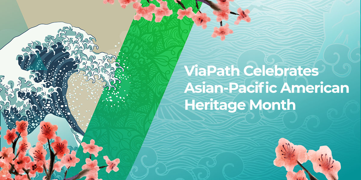 Celebrating Asian Pacific American Heritage Month Viapath 